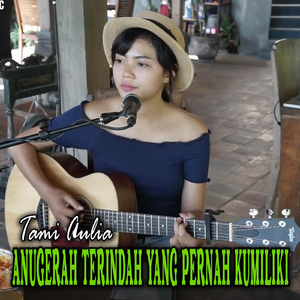 Anugerah Terindah Yang Pernah Kumiliki