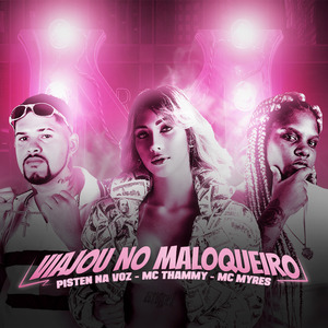 Viajou no Maloqueiro