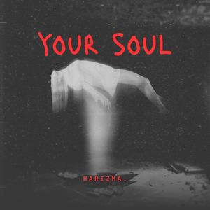 YOUR SOUL