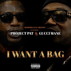 I want a bag (feat. Project Pat & Gucci Mane)