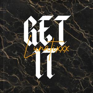 Get It (feat. LUNAtixxx)