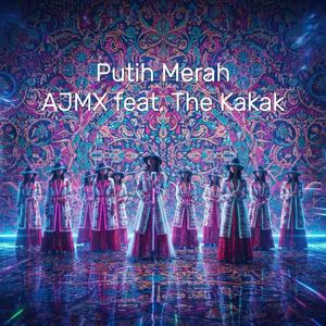 Putih Merah (AJMX mix) (feat. The Kakak)