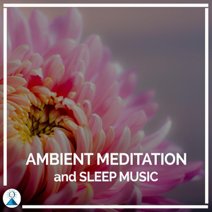 Ambient Meditation and Sleep Music