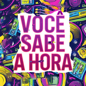 VOCÊ SABE A HORA