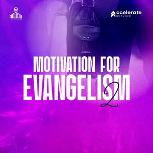 MOTIVATION FOR EVANGELISM (PART 2)