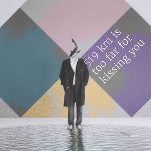 519 KM Is Too Far for Kissing You