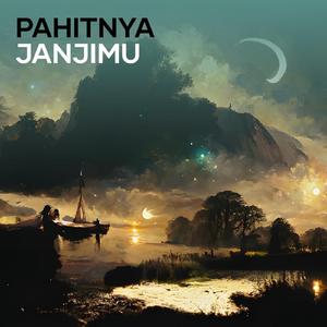 Pahitnya Janjimu