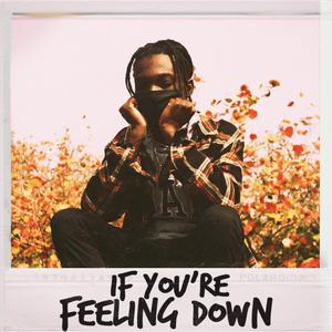 If You're Feeling Down