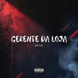 Gerente Da Loja (feat. Mc LD)