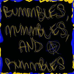 Bummbles, Mummbles, and Rummbles