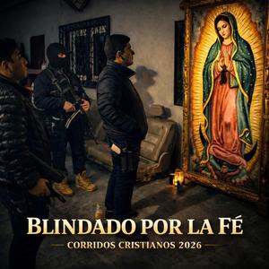 BLINDADO POR LA FÉ (CORRIDO CRISTIANO)