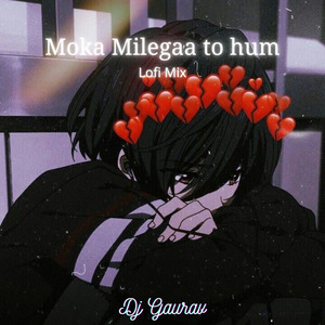 Moka Milegaa to hum bta denge (Lo-fi Mix)