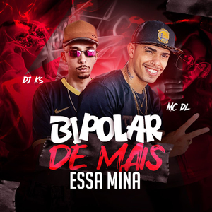 Bipolar Demais Essa Mina