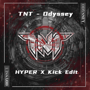 TNT-TNT - Odyssey（HYPER X Kick Edit）