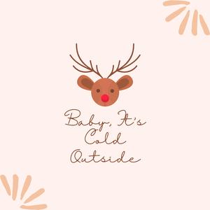 Baby, It's Cold Outside