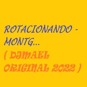 ROTACIONANDO (MONTG... (DJMAEL ORIGINAL 2022)
