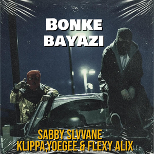 Bonke Bayazi (feat. Klippa, Yoegee & Flexy Alix)