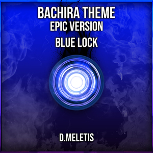 Bachira Theme (From 'Blue Lock') (Epic Version)