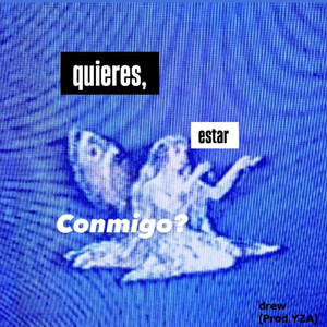 quieres, estar conmigo?