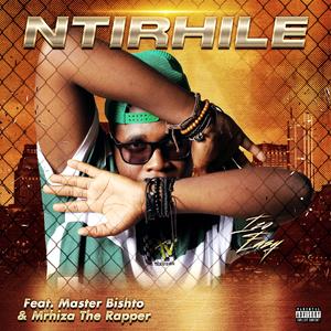 NTIRHILE (feat. MASTER BISHTO & MRHIZA THE RAPPER)