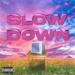 Slow Down