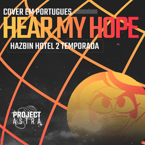 Hear My Hope (Hazbin Hotel) (Portuguese Version)