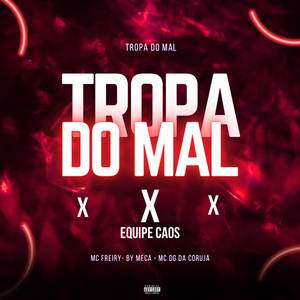 TROPA DO MAL x EQUIPE CAOS