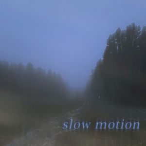 Slow Motion