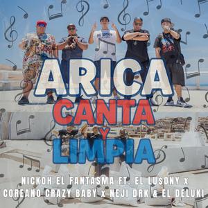 ARICA CANTA Y LIMPIA (feat. EL LU$ONY, COREANO CRAZY BABY, NEJI DRK & EL DELUKI)
