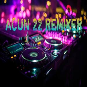 ACUN 22 REMIXER JANGAN GANGGU (Acun 22 Remixer Jangan Ganggu)