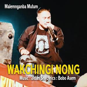 Wakchingi Nong | Manipuri Song | Malemnganba Mutum