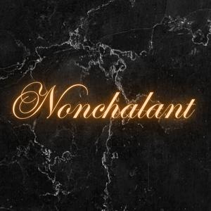 Nonchalant (feat. Flynn Johnson & Mango)