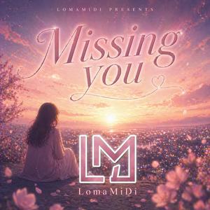 Missing you