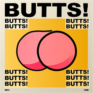 Butts!