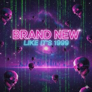 Brand New Like Its 1999