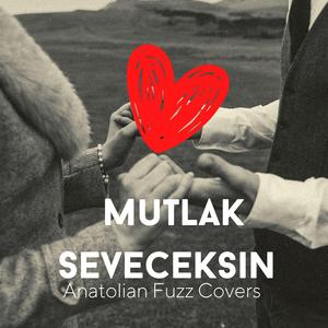 Mutlak Seveceksin