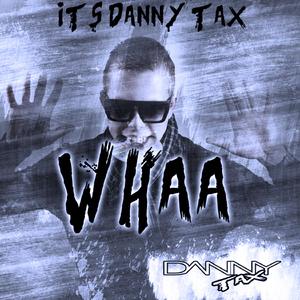 ItsDannyTax - Whaa! (Club Mix)