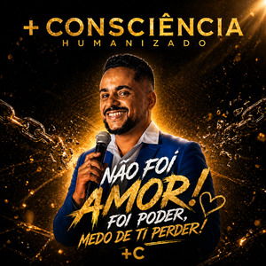 Não foi amor, poder, medo de ti perder.