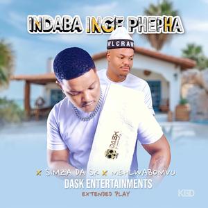 INDABA INGEPHEPHA (feat. Simza da sk & Mehlabomvu)