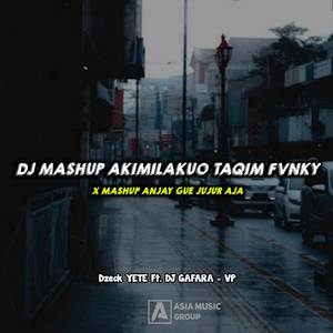 DJ MASHUP AKIMILAKUO TAQIM FVNKY X MASHUP ANJAY GUE JUJUR AJA V2 MENGKANE VIRAL TIKTOK