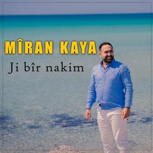 MİRAN KAYA -JI BÎR NAKIM