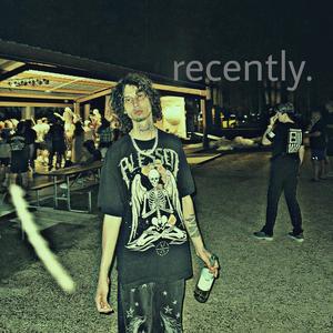 recently.