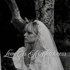 Love Is a Weakness