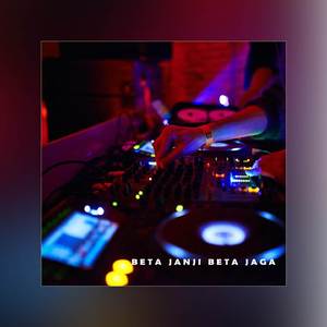 Beta Janji Beta Jaga (DJ Remix)