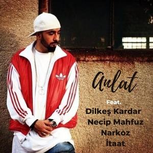Anlat (feat. Dilkeş Kardar, Necip Mahfuz, Narkoz & İtaat)