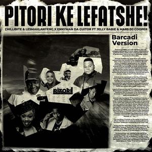 Pitori Ke Lefatshe (feat. Enny Man Da Guitar, Vusi Ma R5, Jelly Babie & DJ Cooper) (Barcadi Version)