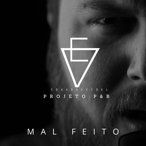 Mal Feito (Projeto P&B)