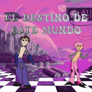 EL DESTINO DE ESTE MUNDO (feat. kaoss)