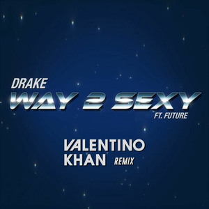 Way 2 Sexy (Valentino Khan Remix)