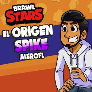El Origen Spike (Brawl Stars)